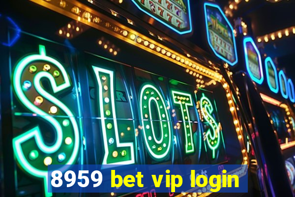 8959 bet vip login